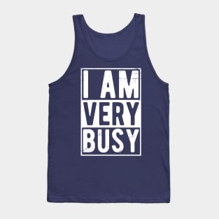 I am a Very Busy Sarcastic Novelty Tank Top